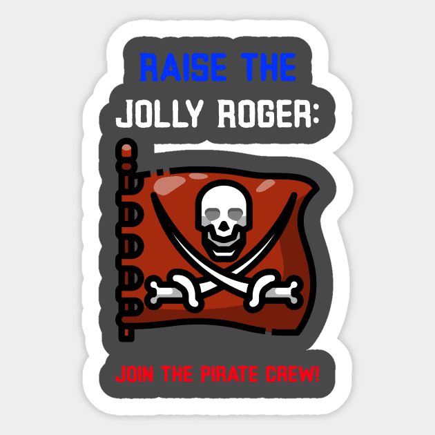 Raise the Jolly Roger Join the Pirate Crew. Sticker by Giorgi's